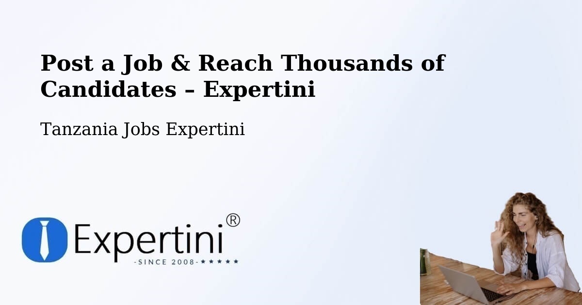 Post a Job in Moshi – Hire the Right Talent - Moshi, Tanzania Jobs Expertini