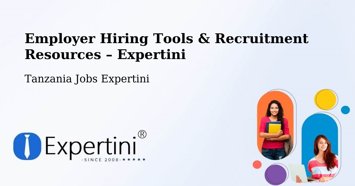 Employer Hiring Tools & Recruitment Resources – Moshi - Moshi, Tanzania Jobs Expertini