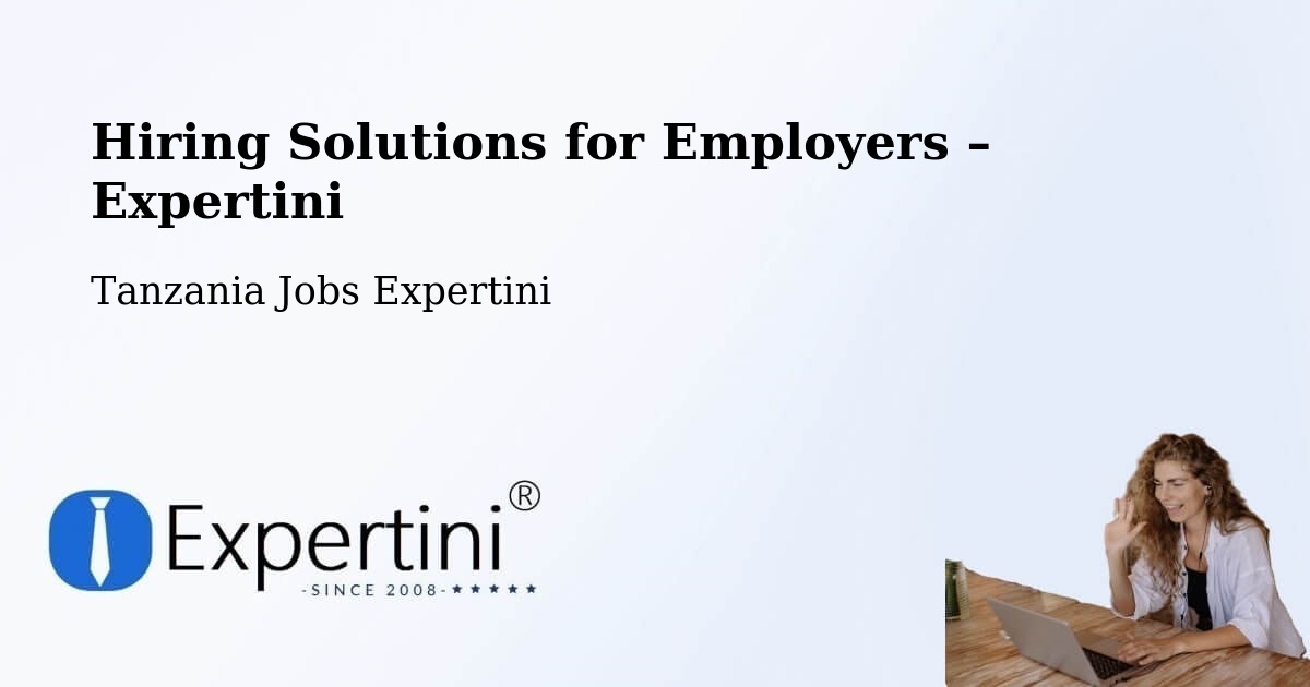 Hiring Solutions for Employers in Moshi - Moshi, Tanzania Jobs Expertini