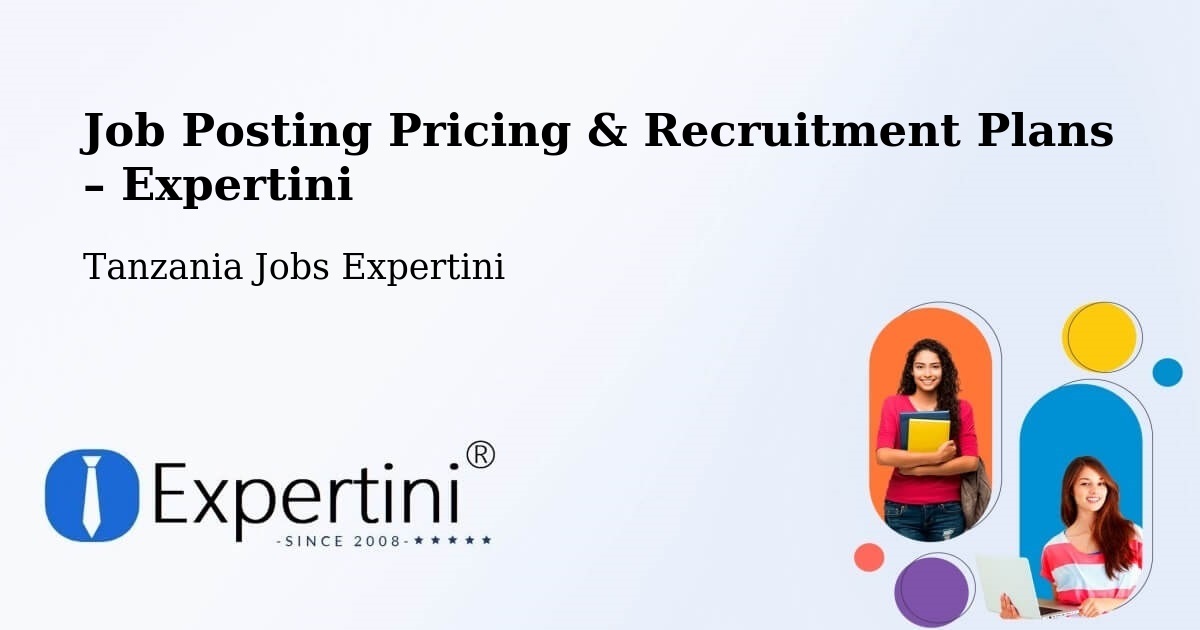 Job Posting Pricing & Recruitment Plans – Moshi - Moshi, Tanzania Jobs Expertini